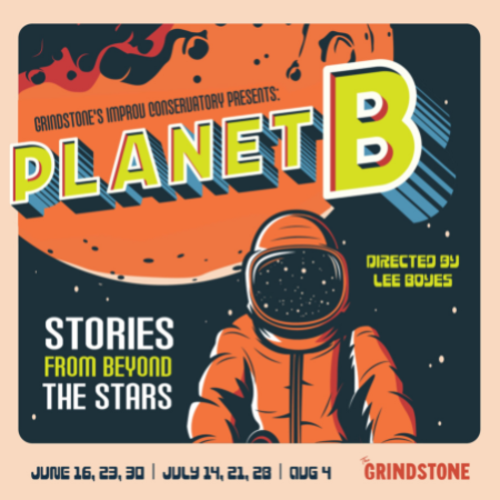 Grindstone Theatre Long-Form Improv Conservatory Presents: Planet B